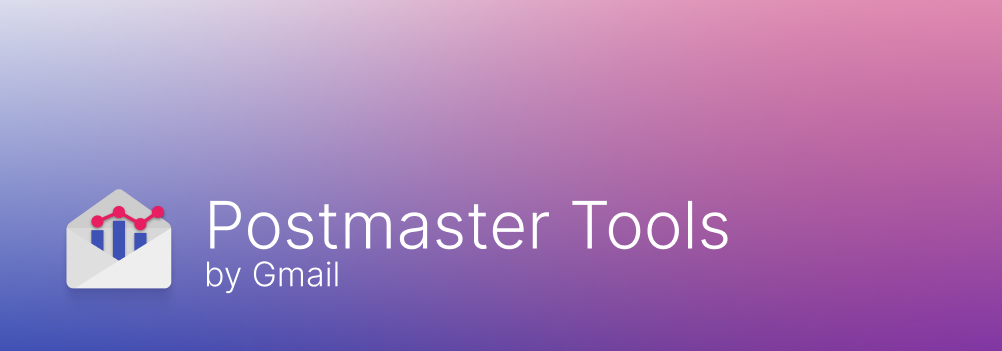 Mastering Google Postmaster Tools